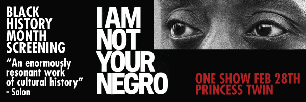 newsletter-banner---600x200---i-am-not-your-negro---feb-14-2017_1.jpg